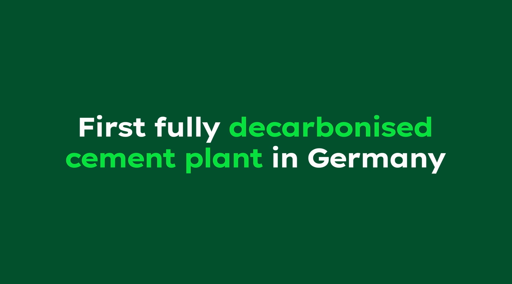 Text on green background: First Fully Decarbonised Cement Plant In Germany