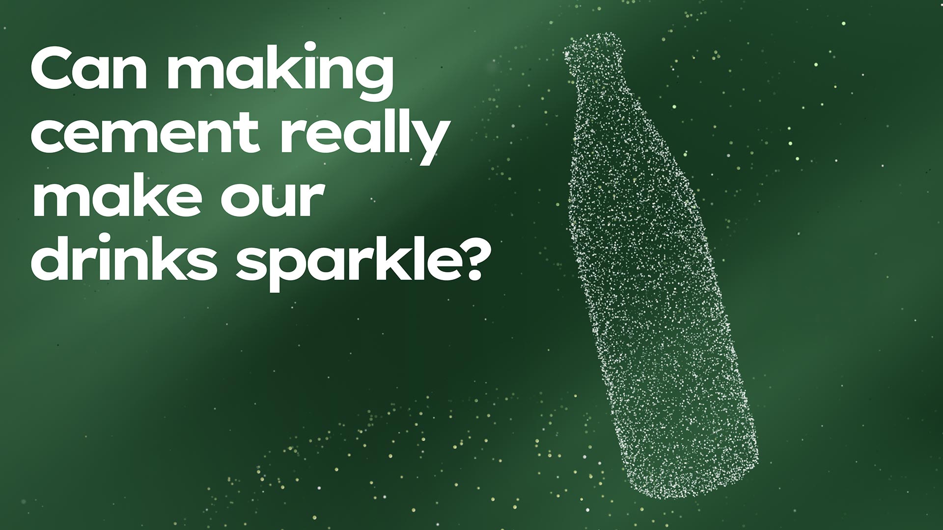 A glowing outline of a bottle surrounded by sparkling particles on a green background with the text "Can making cement really make our drinks sparkle?".
